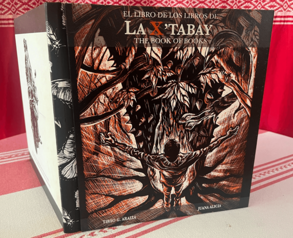 LA X’TABAY: EL LIBRO DE LOS LIBROS • THE X’TABAY: THE BOOK OF BOOKS, Bound Book